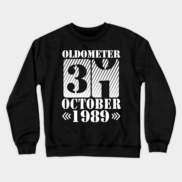 Happy Birthday To Me You Daddy Mommy Son Daughter Oldometer 31 Years Old Was Born In October 1989 Crewneck Sweatshirt by DainaMotteut